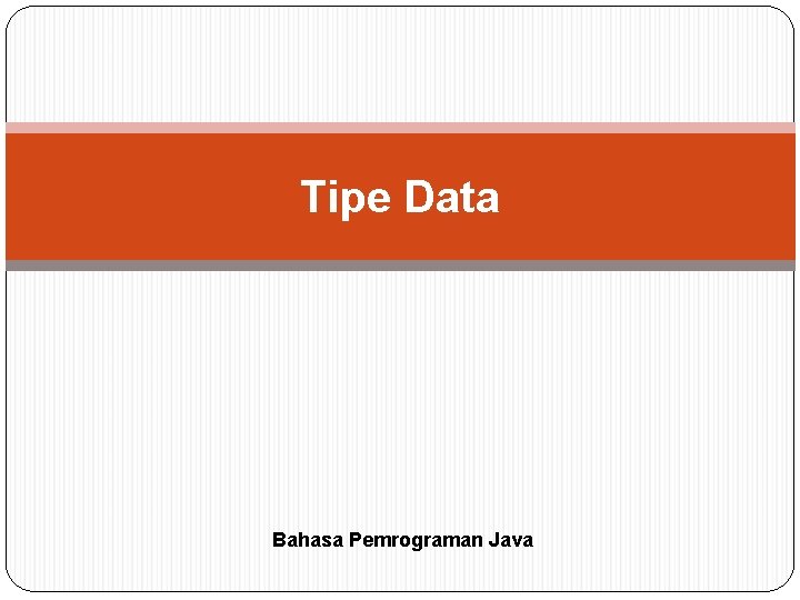 Tipe Data Bahasa Pemrograman Java 
