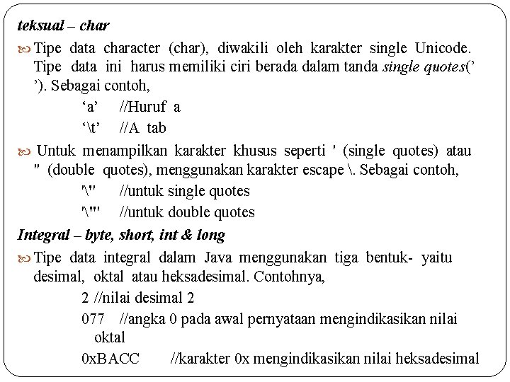 teksual – char Tipe data character (char), diwakili oleh karakter single Unicode. Tipe data