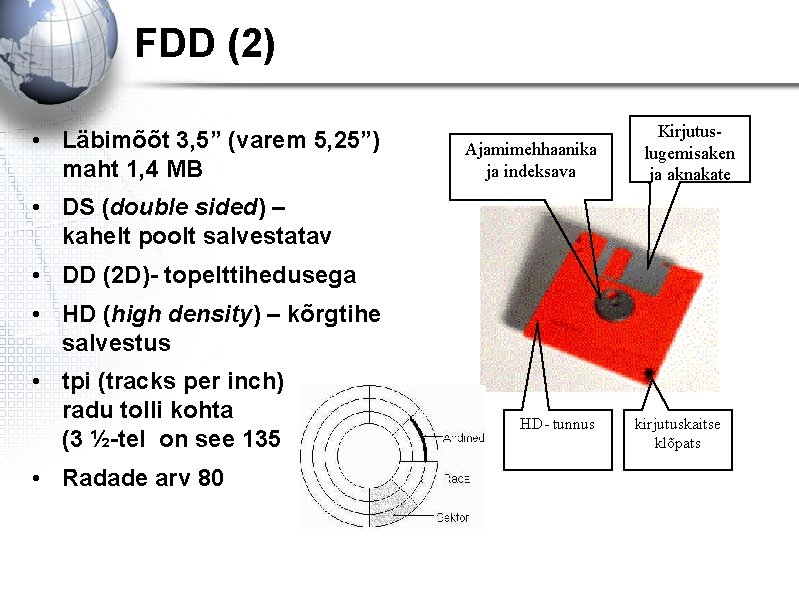 FDD (2) • Läbimõõt 3, 5” (varem 5, 25”) maht 1, 4 MB Ajamimehhaanika