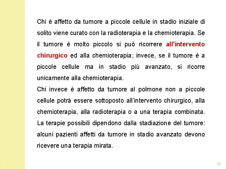 Chi è affetto da tumore a piccole cellule in stadio iniziale di solito viene