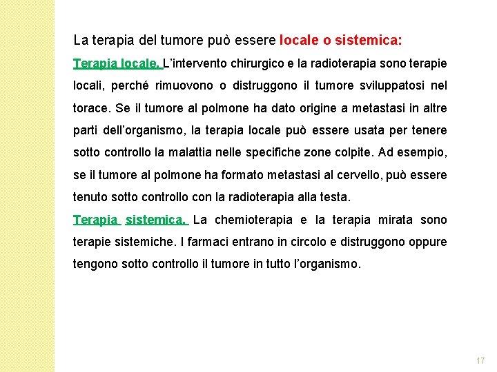 La terapia del tumore può essere locale o sistemica: Terapia locale. L’intervento chirurgico e