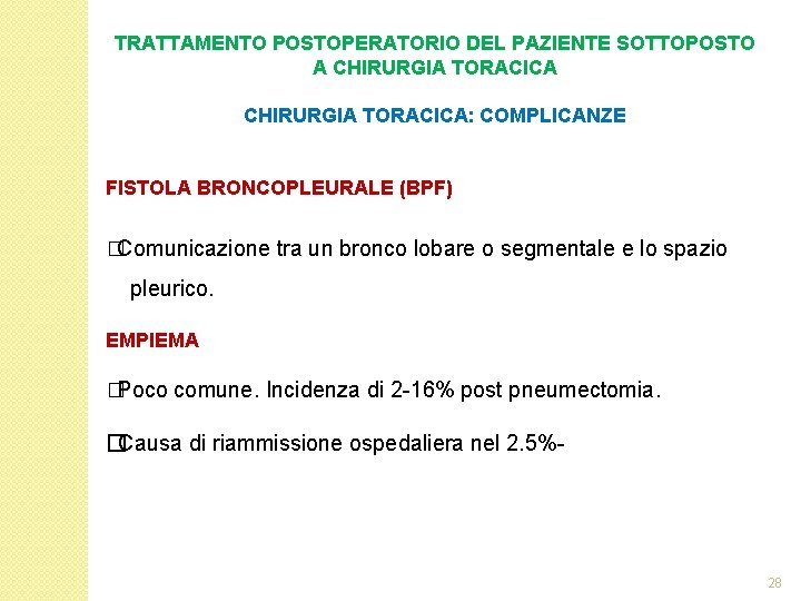 TRATTAMENTO POSTOPERATORIO DEL PAZIENTE SOTTOPOSTO A CHIRURGIA TORACICA: COMPLICANZE FISTOLA BRONCOPLEURALE (BPF) �Comunicazione tra