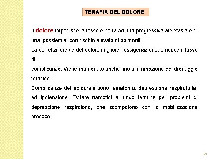 TERAPIA DEL DOLORE Il dolore impedisce la tosse e porta ad una progressiva ateletasia