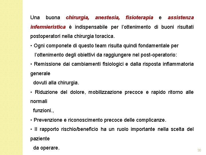 Una buona chirurgia, anestesia, fisioterapia e assistenza infermieristica è indispensabile per l’ottenimento di buoni