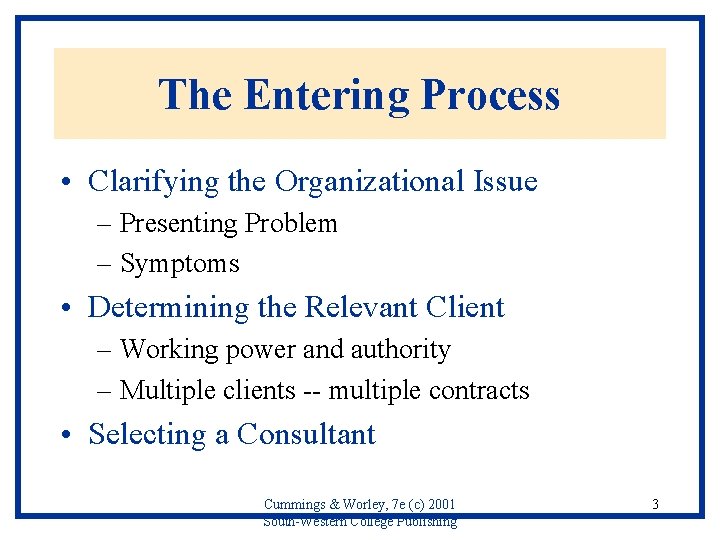 The Entering Process • Clarifying the Organizational Issue – Presenting Problem – Symptoms •