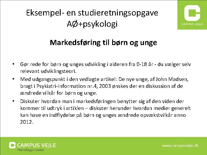 Eksempel- en studieretningsopgave AØ+psykologi Markedsføring til børn og unge • Gør rede for børn Eksempel- en studieretningsopgave AØ+psykologi Markedsføring til børn og unge • Gør rede for børn