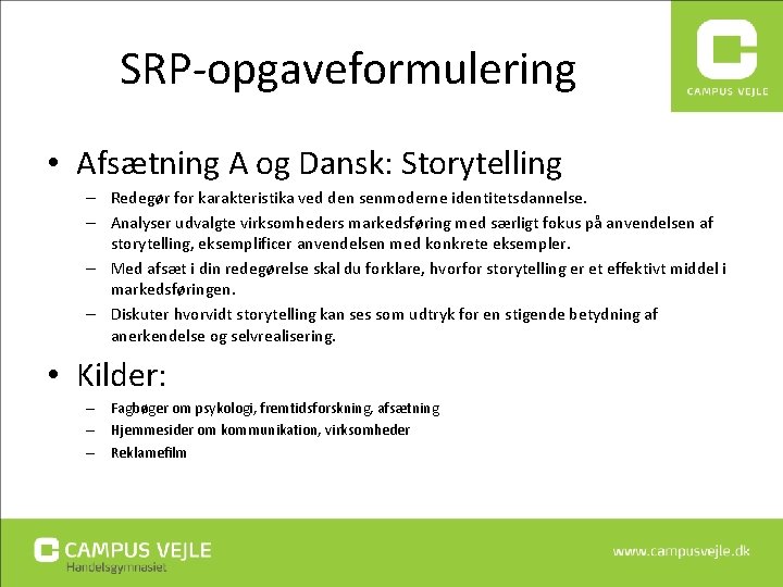 SRP-opgaveformulering • Afsætning A og Dansk: Storytelling – Redegør for karakteristika ved den senmoderne SRP-opgaveformulering • Afsætning A og Dansk: Storytelling – Redegør for karakteristika ved den senmoderne
