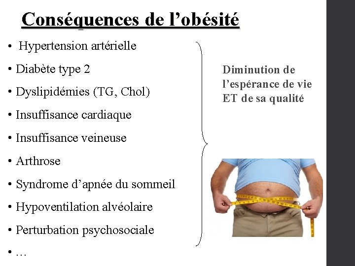 Conséquences de l’obésité • Hypertension artérielle • Diabète type 2 • Dyslipidémies (TG, Chol)