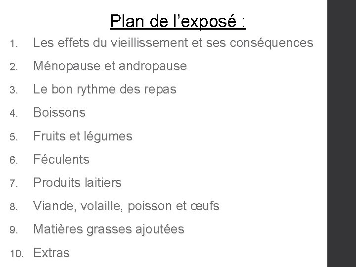 Plan de l’exposé : 1. Les effets du vieillissement et ses conséquences 2. Ménopause