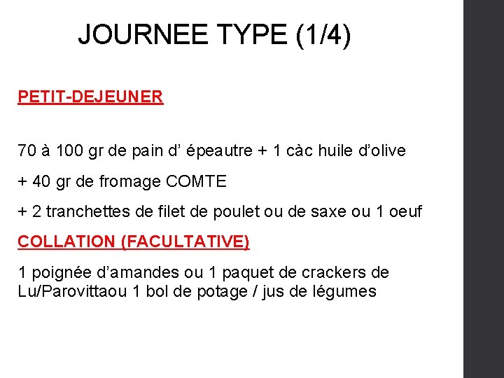 JOURNEE TYPE (1/4) PETIT-DEJEUNER 70 à 100 gr de pain d’ épeautre + 1