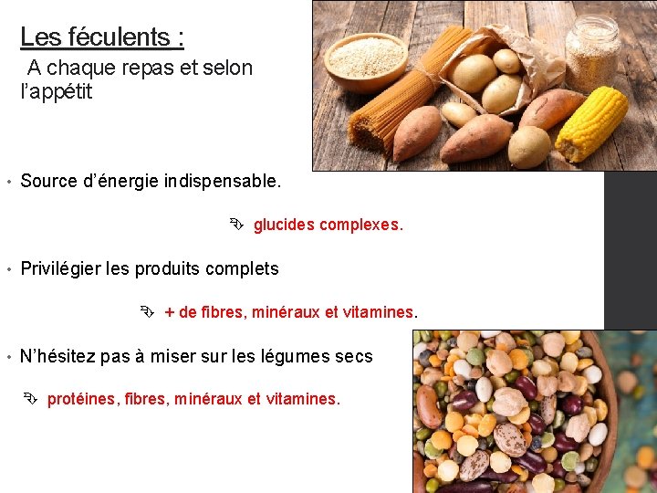 Les féculents : Les féculents A chaque repas et selon l’appétit • Source d’énergie