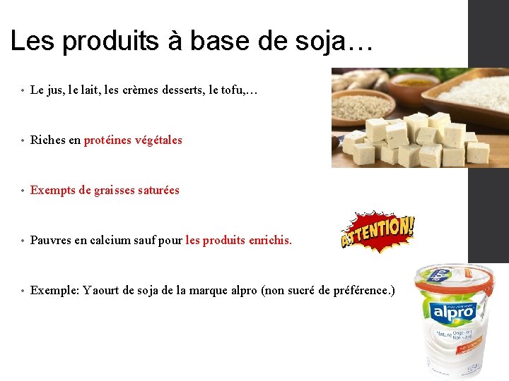 Les produits à base de soja… • Le jus, le lait, les crèmes desserts,