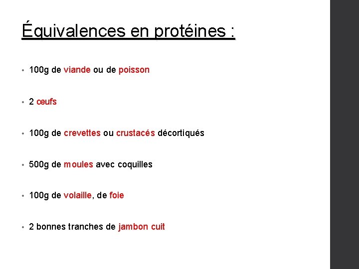 Équivalences en protéines : • 100 g de viande ou de poisson • 2