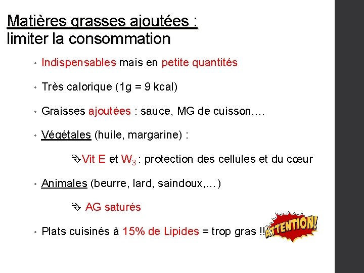 Matières grasses ajoutées : limiter la consommation • Indispensables mais en petite quantités •