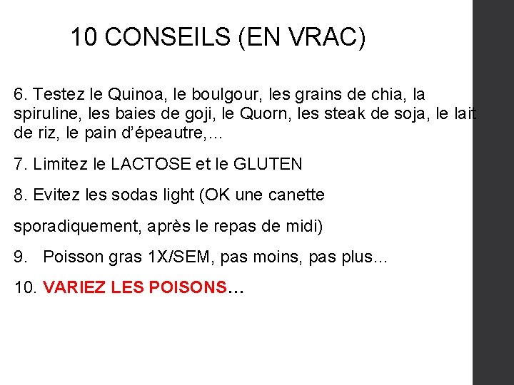 10 CONSEILS (EN VRAC) 6. Testez le Quinoa, le boulgour, les grains de chia,