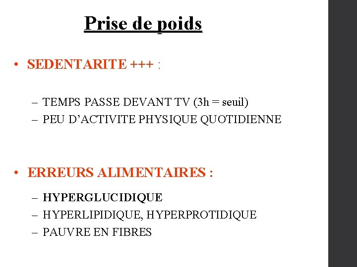  Prise de poids • SEDENTARITE +++ : – TEMPS PASSE DEVANT TV (3
