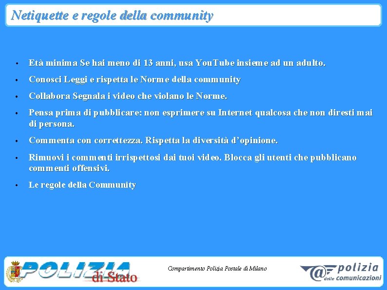 Netiquette e regole della community • Età minima Se hai meno di 13 anni,