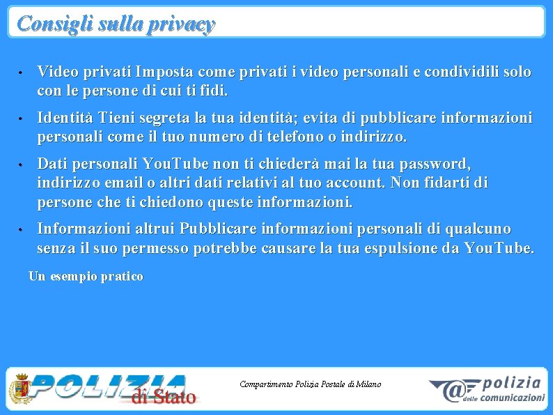 Consigli sulla privacy • Video privati Imposta come privati i video personali e condividili