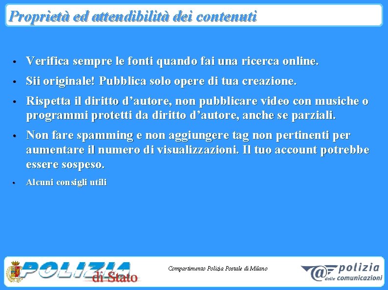 Proprietà ed attendibilità dei contenuti • Verifica sempre le fonti quando fai una ricerca