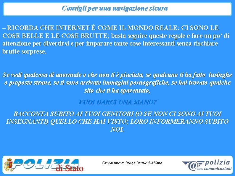 Consigli per una navigazione sicura – RICORDA CHE INTERNET È COME IL MONDO REALE: