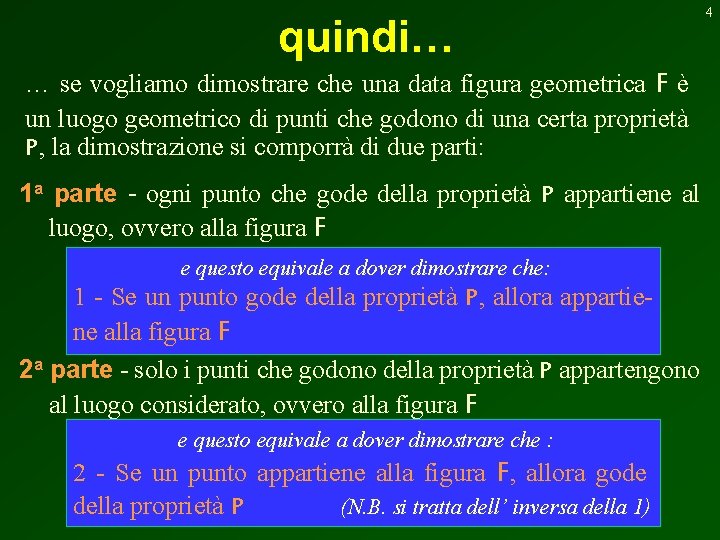 quindi… … se vogliamo dimostrare che una data figura geometrica F è un luogo