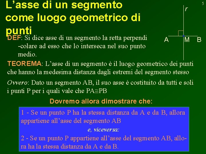 L’asse di un segmento come luogo geometrico di punti r DEF: Si dice asse