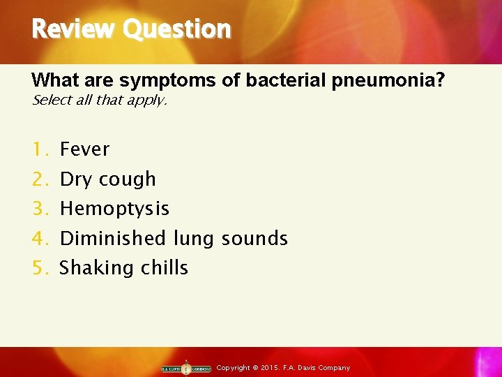 Review Question What are symptoms of bacterial pneumonia? Select all that apply. 1. 2.