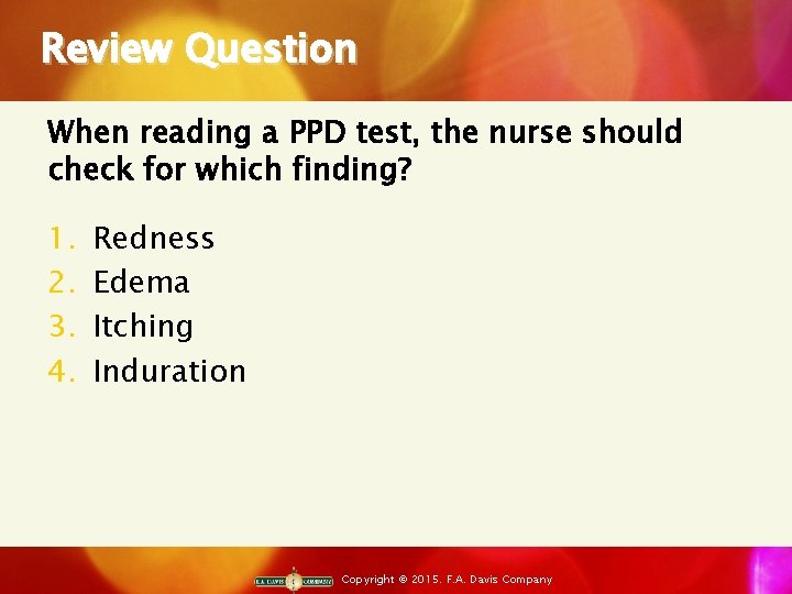 Review Question When reading a PPD test, the nurse should check for which finding?