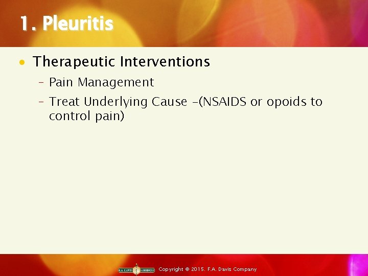 1. Pleuritis · Therapeutic Interventions ‒ Pain Management ‒ Treat Underlying Cause -(NSAIDS or
