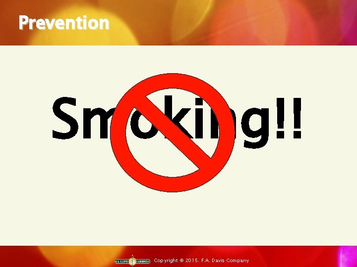 Prevention Smoking!! Copyright © 2015. F. A. Davis Company 