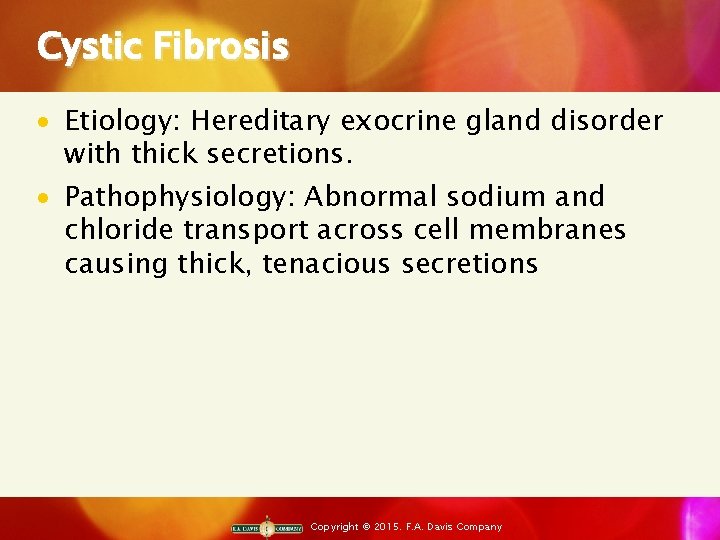 Cystic Fibrosis · Etiology: Hereditary exocrine gland disorder with thick secretions. · Pathophysiology: Abnormal