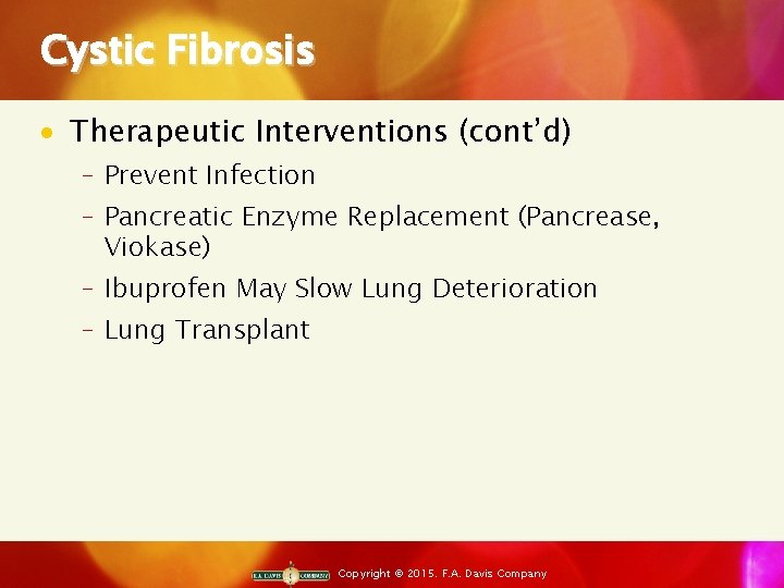Cystic Fibrosis · Therapeutic Interventions (cont’d) ‒ Prevent Infection ‒ Pancreatic Enzyme Replacement (Pancrease,