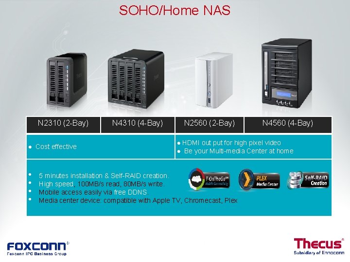 SOHO/Home NAS N 2310 (2 -Bay) l Cost effective • • N 4310 (4 SOHO/Home NAS N 2310 (2 -Bay) l Cost effective • • N 4310 (4