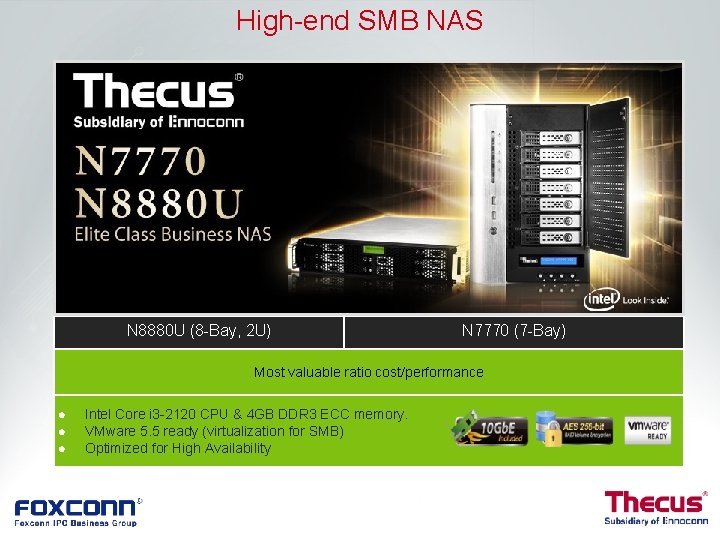 High-end SMB NAS N 8880 U (8 -Bay, 2 U) N 7770 (7 -Bay) High-end SMB NAS N 8880 U (8 -Bay, 2 U) N 7770 (7 -Bay)