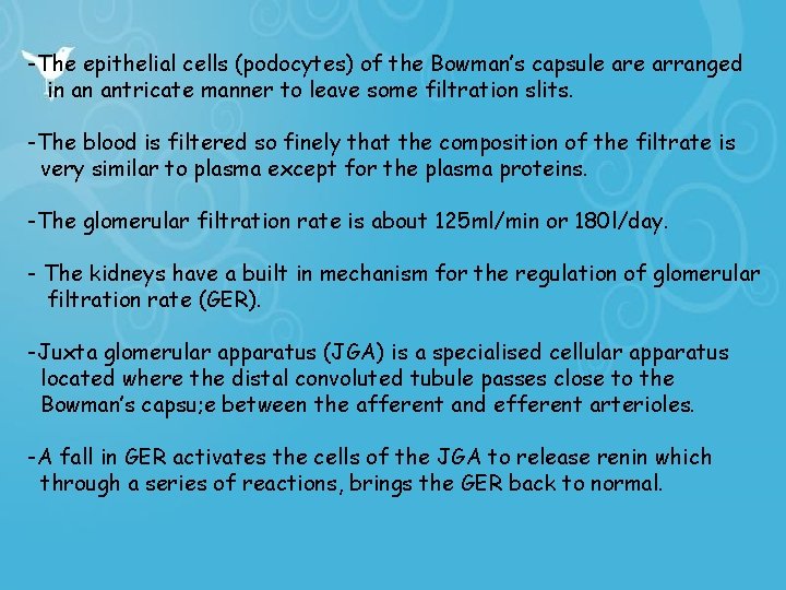 -The epithelial cells (podocytes) of the Bowman’s capsule arranged in an antricate manner to