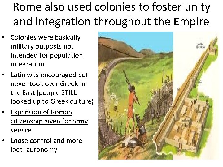 Rome also used colonies to foster unity and integration throughout the Empire • Colonies