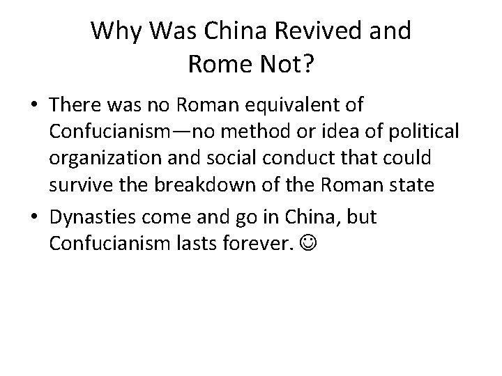 Why Was China Revived and Rome Not? • There was no Roman equivalent of