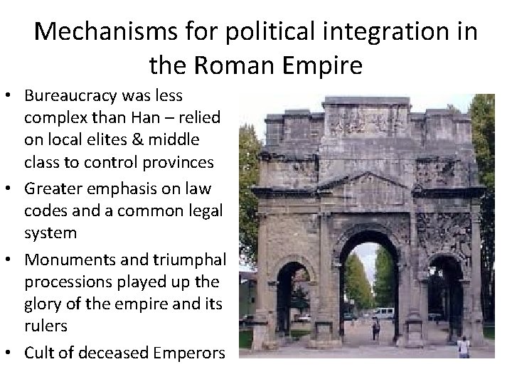 Mechanisms for political integration in the Roman Empire • Bureaucracy was less complex than