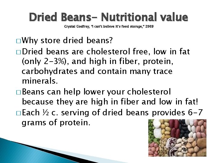 Dried Beans- Nutritional value Crystal Godfrey, “I can’t believe it’s food storage, ” 2009