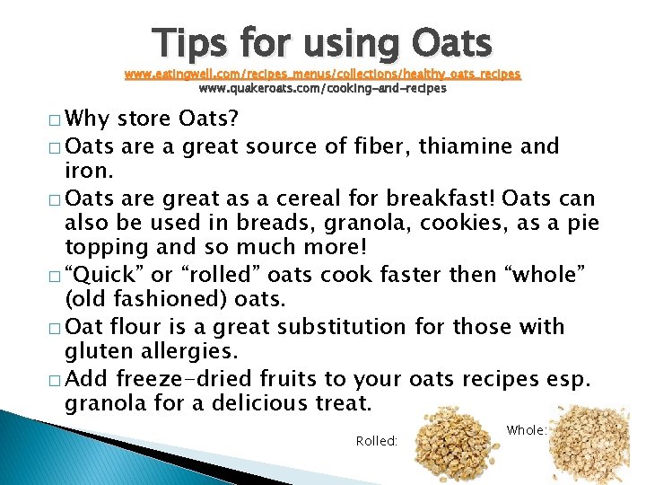 Tips for using Oats www. eatingwell. com/recipes_menus/collections/healthy_oats_recipes www. quakeroats. com/cooking-and-recipes � Why store Oats?