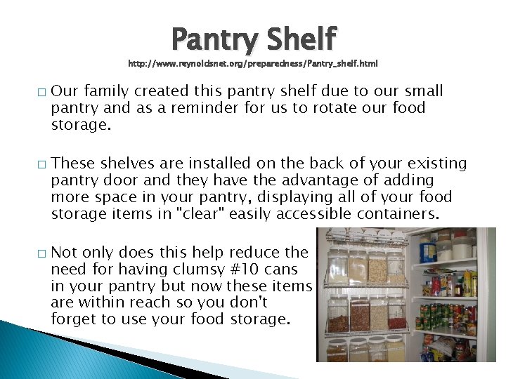 Pantry Shelf http: //www. reynoldsnet. org/preparedness/Pantry_shelf. html � � � Our family created this