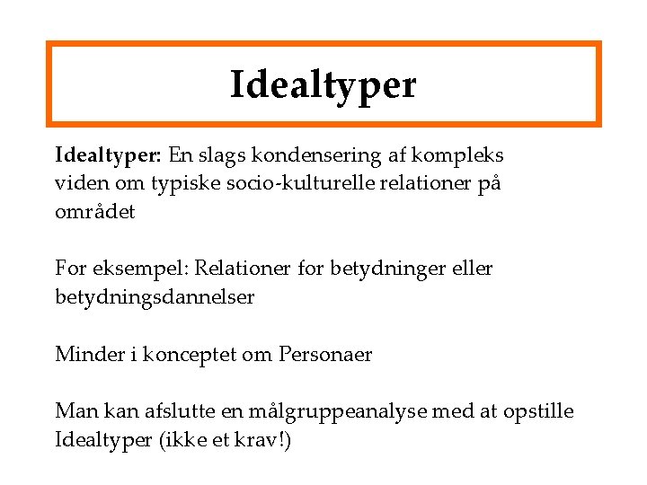 Idealtyper: En slags kondensering af kompleks viden om typiske socio-kulturelle relationer på området For