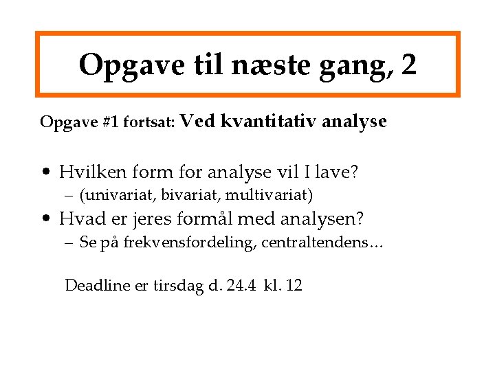 Opgave til næste gang, 2 Opgave #1 fortsat: Ved kvantitativ analyse • Hvilken form