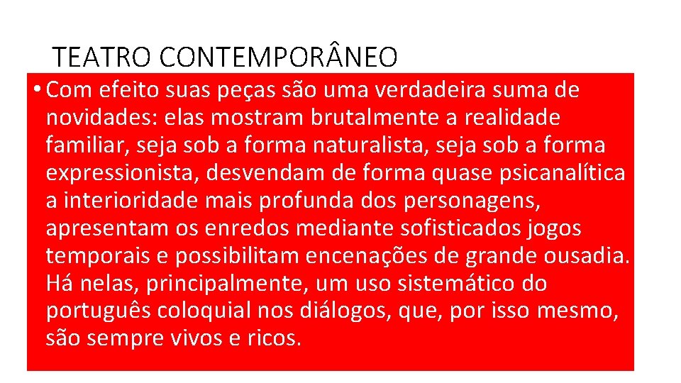 TEATRO CONTEMPOR NEO • Com efeito suas peças são uma verdadeira suma de novidades: