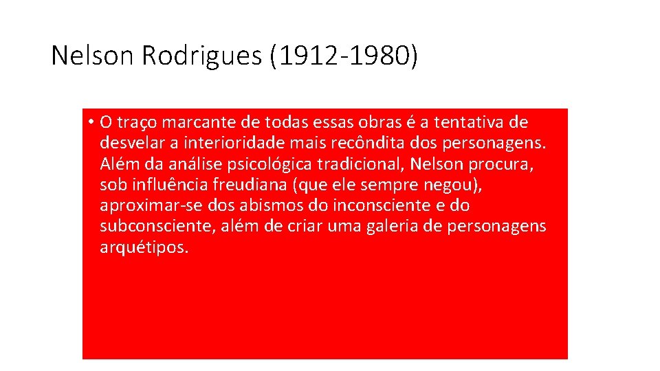 Nelson Rodrigues (1912 -1980) • O traço marcante de todas essas obras é a