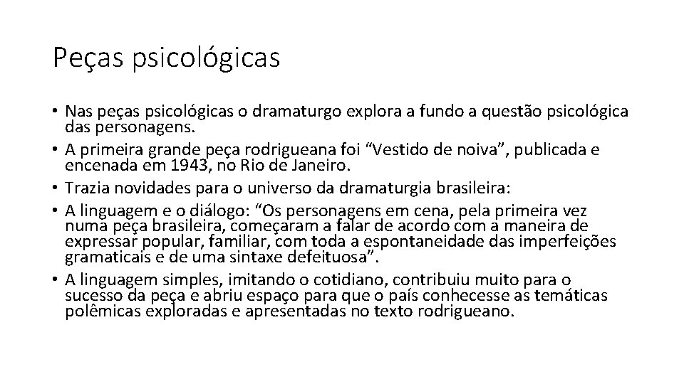 Peças psicológicas • Nas peças psicológicas o dramaturgo explora a fundo a questão psicológica