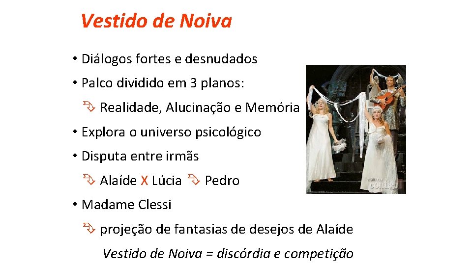 Vestido de Noiva • Diálogos fortes e desnudados • Palco dividido em 3 planos: