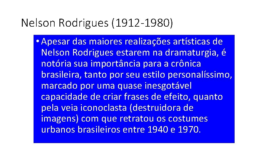 Nelson Rodrigues (1912 -1980) • Apesar das maiores realizações artísticas de Nelson Rodrigues estarem