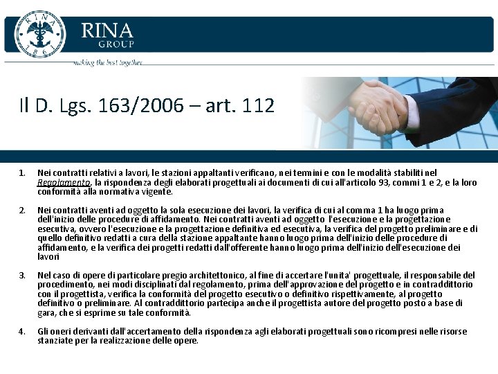 Il D. Lgs. 163/2006 – art. 112 1. Nei contratti relativi a lavori, le