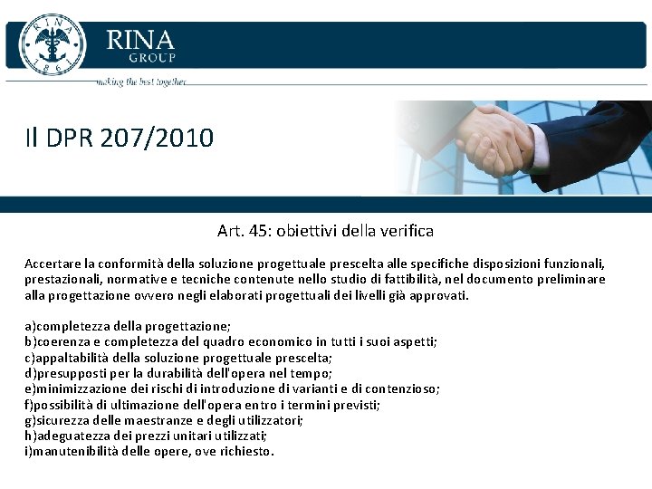 Il DPR 207/2010 Art. 45: obiettivi della verifica Accertare la conformità della soluzione progettuale